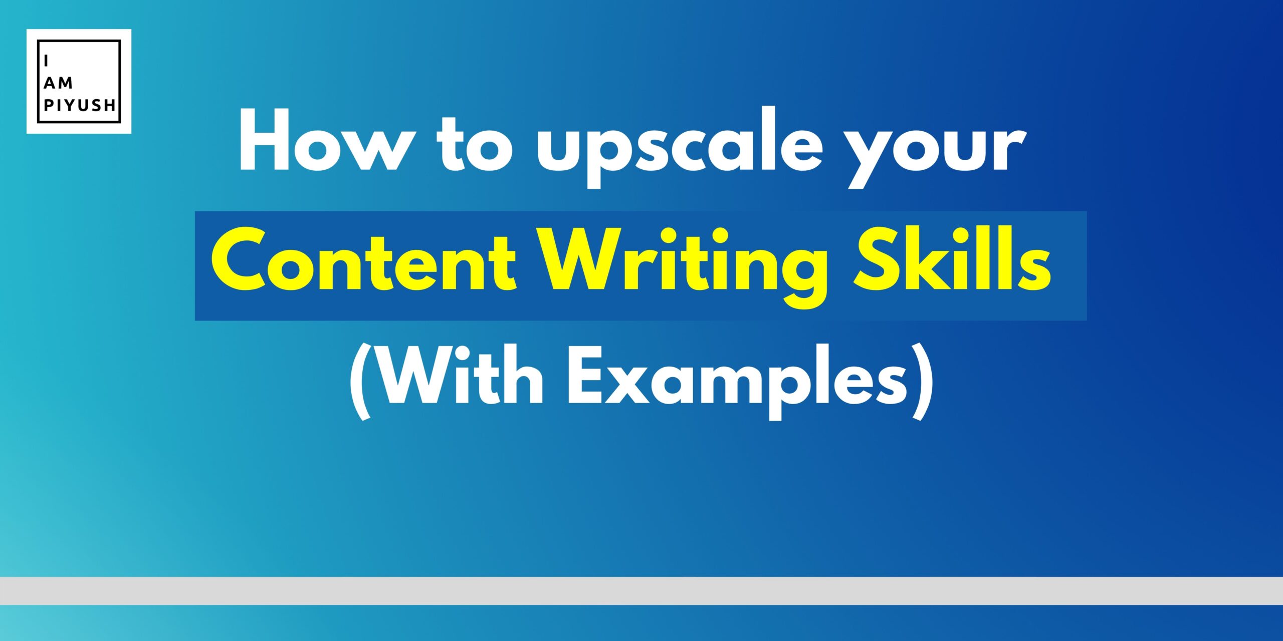 How to upscale your Content Writing Skills (With Examples)