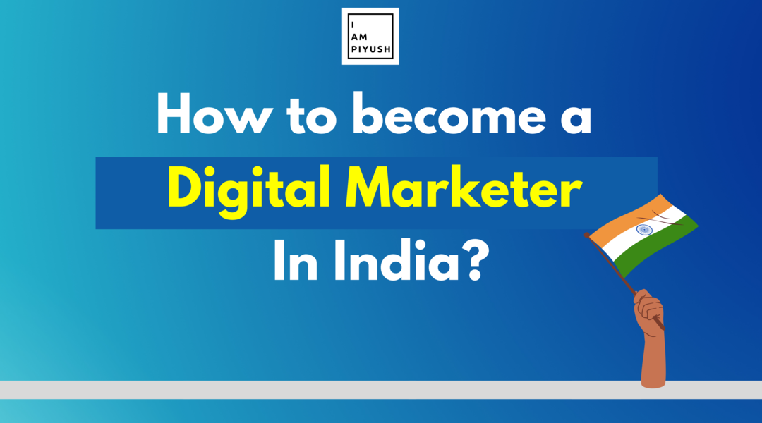 How to become a Digital Marketer in India?